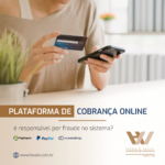 Plataforma de Cobrança Online é Responsável por Fraude no Sistema?